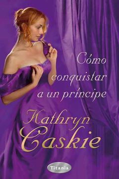 portada Como Conquistar A un Principe = How to Propose to a Prince (in Spanish)