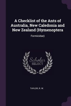 portada A Checklist of the Ants of Australia, New Caledonia and New Zealand (Hymenoptera: Formicidae) (en Inglés)