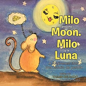 portada Milo and the Moon. Milo y la Luna: A Forgiveness Story. Una Historia de Perdón (in Spanish)