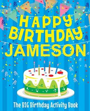 portada Happy Birthday Jameson - The Big Birthday Activity Book: (Personalized Children's Activity Book) (in English)
