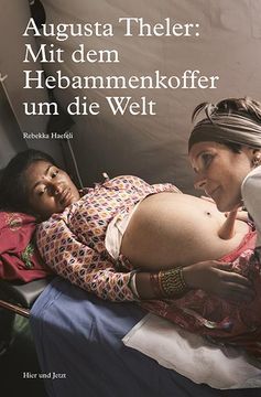 portada Augusta Theler - mit dem Hebammenkoffer um die Welt (in German)