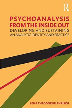 portada Psychoanalysis From the Inside Out: Developing and Sustaining an Analytic Identity and Practice (en Inglés)