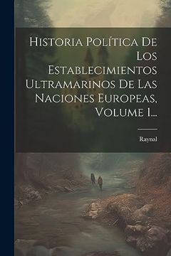 portada Historia Política de los Establecimientos Ultramarinos de las Naciones Europeas, Volume 1.