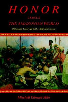 portada honor versus the amazonian world: (effeminate leadership by the chattering classes)