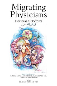 portada Migrating Physicians Doctoras & Doctores Con Alas: The Story of 15 Physicians That Migrated (en Inglés)
