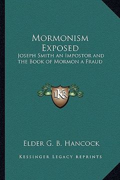 portada mormonism exposed: joseph smith an impostor and the book of mormon a fraud (en Inglés)