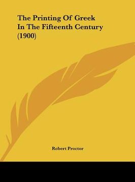 portada the printing of greek in the fifteenth century (1900) (en Inglés)