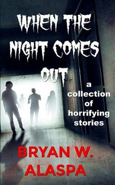 portada When the Night Comes Out: A Collection of Horrifying Stories (en Inglés)