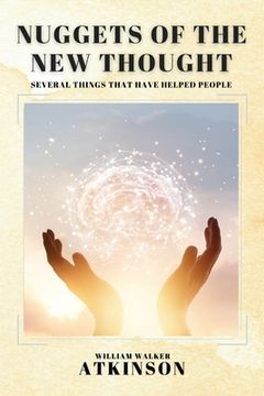 portada Nuggets of the New Thought: Several Things That Have Helped People (en Inglés)