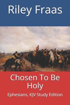 portada Chosen To Be Holy: Ephesians, KJV Study Edition (en Inglés)