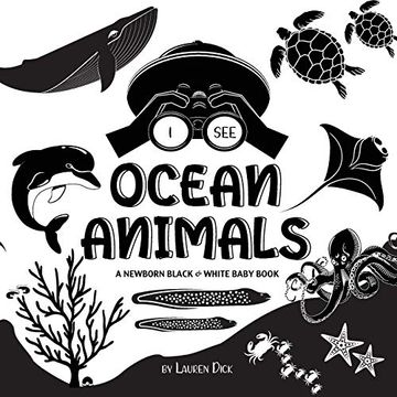 portada I see Ocean Animals: A Newborn Black & White Baby Book (High-Contrast Design & Patterns) (Whale, Dolphin, Shark, Turtle, Seal, Octopus, Stingray,. Early Readers: Children'S Learning Books) (3) (en Inglés)