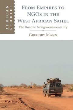 portada From Empires to Ngos in the West African Sahel: The Road to Nongovernmentality (African Studies) (in English)