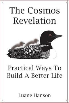 portada The Cosmos Revelation: Practical Ways To Build A Better Life (in English)