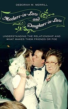 portada Mothers-In-Law and Daughters-In-Law: Understanding the Relationship and What Makes Them Friends or foe (in English)