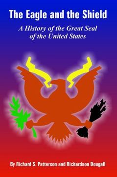 portada the eagle and the shield: a history of the great seal of the united states (en Inglés)