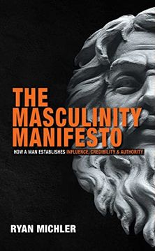 portada The Masculinity Manifesto: How a man Establishes Influence, Credibility and Authority 