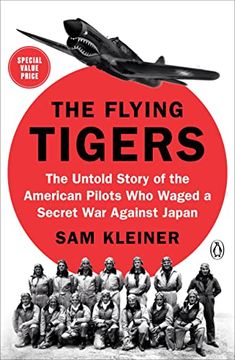 portada The Flying Tigers: The Untold Story of the American Pilots who Waged a Secret war Against Japan (en Inglés)