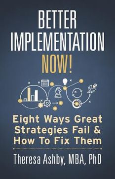 portada Better Implementation Now!: Eight Ways Great Strategies Fail and How to Fix Them (en Inglés)