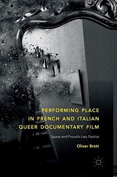 portada Performing Place in French and Italian Queer Documentary Film: Space and Proust's Lieu Factice (en Inglés)