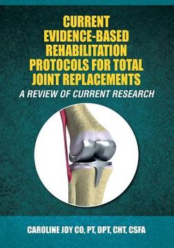 portada Current Evidence-Based Rehabilitation Protocols for Total Joint Replacements: A Review of Current Research (en Inglés)