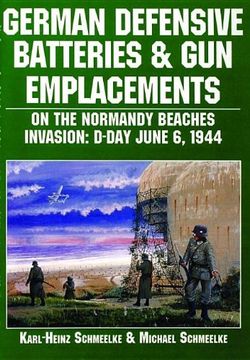 portada German Defensive Batteries and Gun Emplacements on the Normandy Beaches: D-Day June 6 1944 (The German Navy at War)