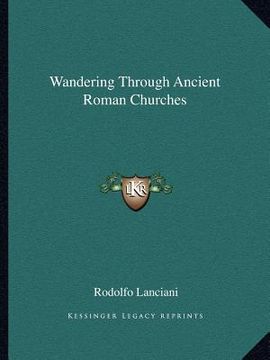portada wandering through ancient roman churches (en Inglés)