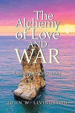 portada The Alchemy of Love and War: Lullaby to Lebanon (in English)