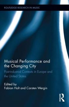 portada musical performance and the changing city: post-industrial contexts in europe and the united states (en Inglés)