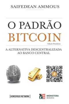 portada O Padrã£O Bitcoin (Ediã§Ã£O Brasileira): A Alternativa Descentralizada ao Banco Central (en Portugués)