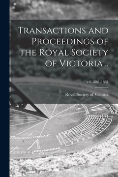 portada Transactions and Proceedings of the Royal Society of Victoria ..; v.6 1861-1864 (en Inglés)