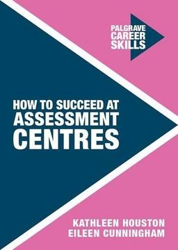portada How to Succeed at Assessment Centres (Palgrave Career Skills)