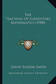 portada the teaching of elementary mathematics (1900) (en Inglés)
