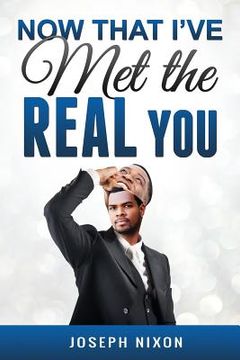 portada Now That I've Met the Real You (in English)