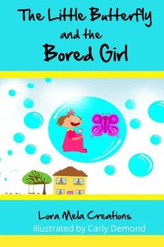 portada The Little Butterfly and The Bored Girl: Book 1 (en Inglés)