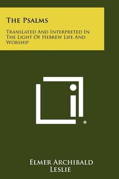 portada the psalms: translated and interpreted in the light of hebrew life and worship