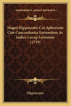 portada Magni Hippocratis Coi Aphorismi Cim Concordantia Eorumdem Ac Indice Locup Letissimo (1719) (en Latin)