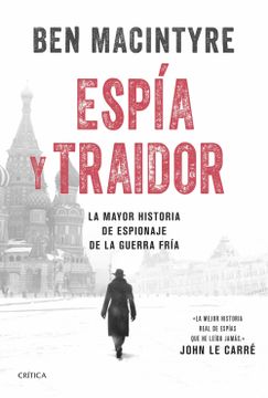 portada Espia y Traidor: La Mayor Historia de Espionaje de la Guerra Fria - Ben Macintyre - Libro Físico