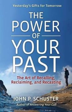 portada The Power of Your Past: The art of Recalling, Reclaiming, and Recasting (en Inglés)