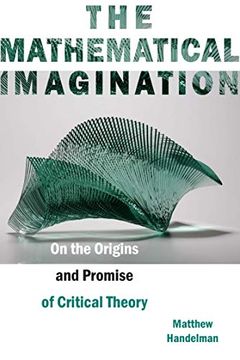 portada The Mathematical Imagination: On the Origins and Promise of Critical Theory (en Inglés)