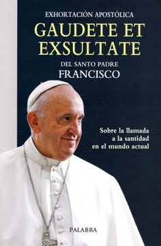 portada Gaudete et Exsultate. Exhortación Apostólica Sobre la Llamada a la Santidad en el Mundo Actual (in Spanish)