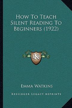 portada how to teach silent reading to beginners (1922) (en Inglés)