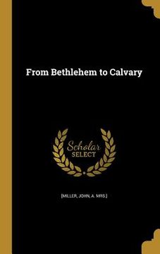 portada From Bethlehem to Calvary