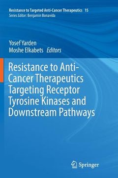 portada Resistance to Anti-Cancer Therapeutics Targeting Receptor Tyrosine Kinases and Downstream Pathways (en Inglés)