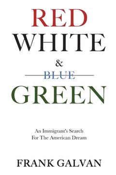 portada Red, White, and Green: An Immigrant's Search for the American Dream (in English)