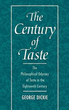portada The Century of Taste: The Philosophical Odyssey of Taste in the Eighteenth Century (in English)