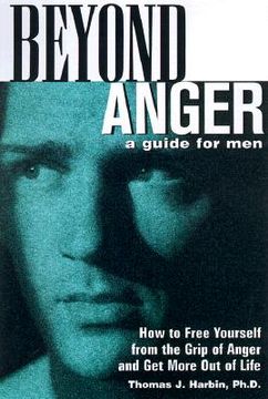 portada Beyond Anger: A Guide for Men: How to Free Yourself From the Grip of Anger and get More out of Life (in English)