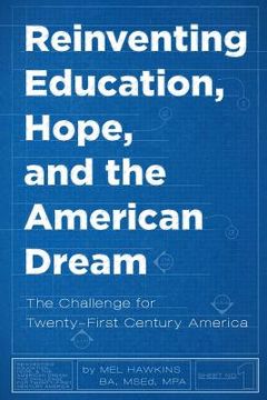 portada Reinventing Education, Hope, and the American Dream: The Challenge for Twenty-First Century America (en Inglés)