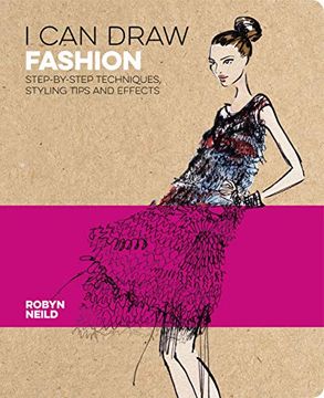 portada I can Draw Fashion: Step-By-Step Techniques, Styling Tips and Effects: 3 