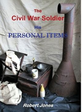 portada The Civil War Soldier - His Personal Items (en Inglés)