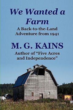 portada we wanted a farm: a back-to-the-land adventure by the author of "five acres and independence" (in English)